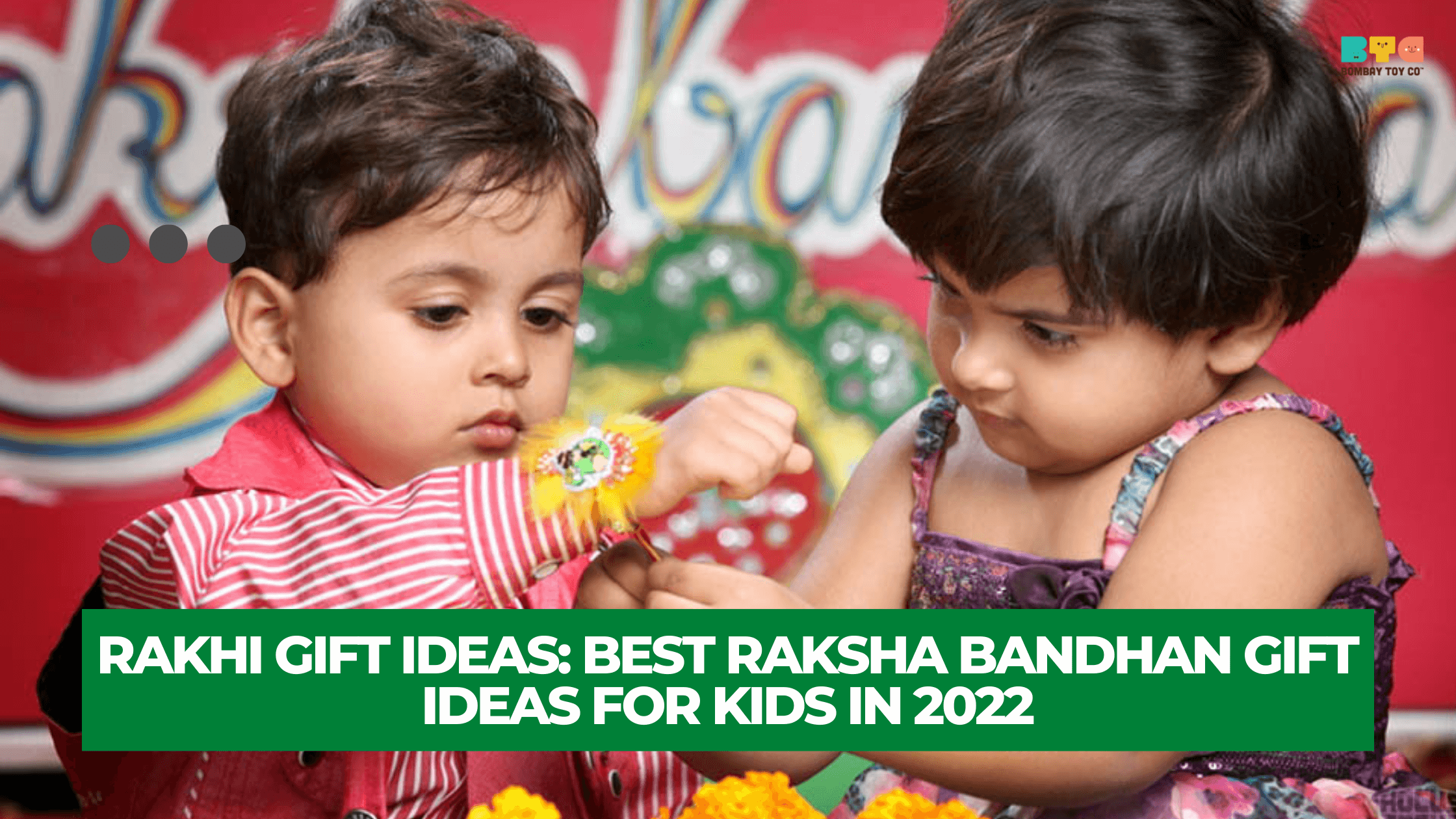 Rakhi Gift Ideas: Best Raksha Bandhan Gift Ideas For Kids In 2022 - Bombay Toy Company