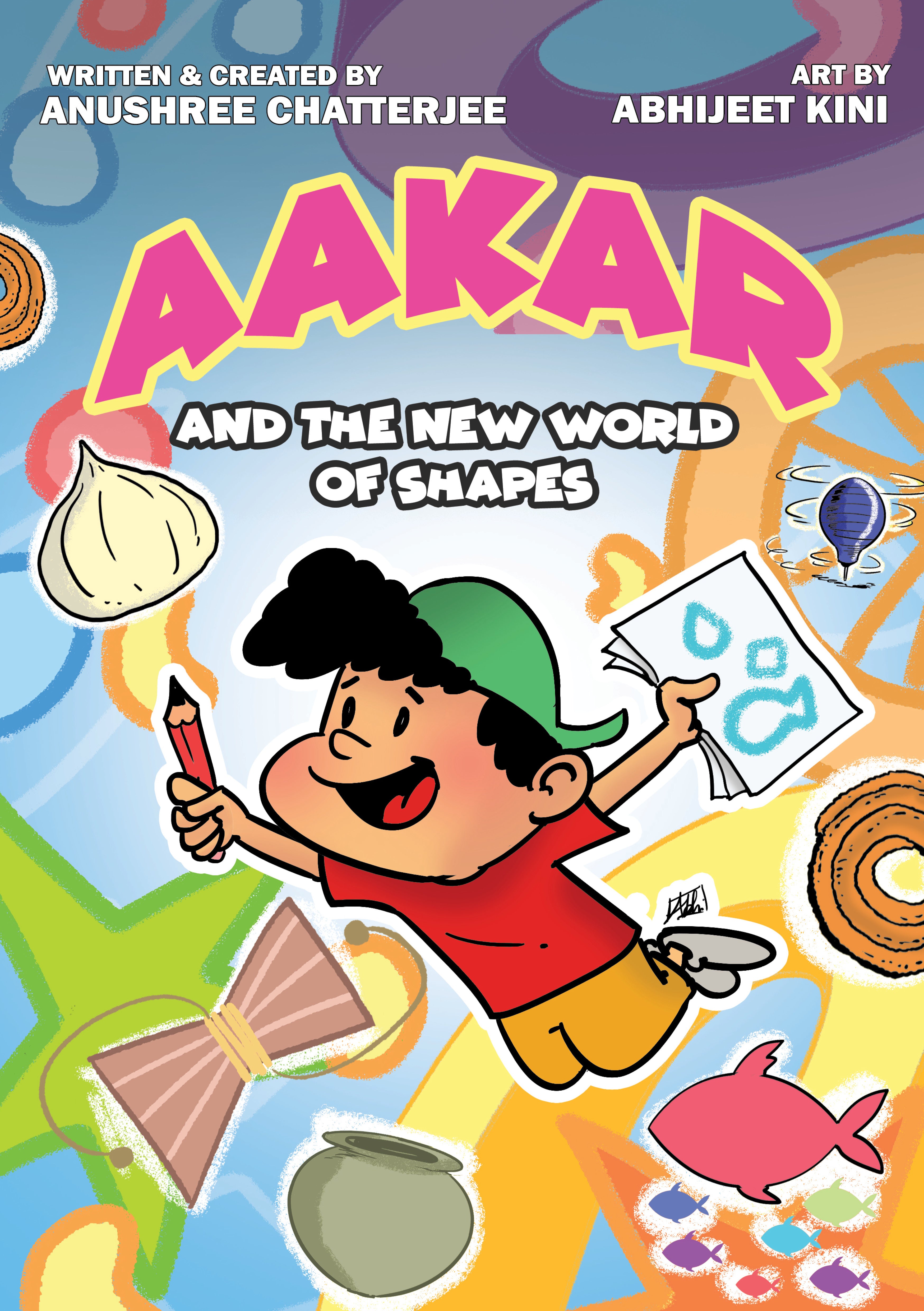 Aakar and The New World of Shapes | 6-10 yrs Fiction, Chapter Book | Humour | Family | Self Identity | Self Discovery | | Abhijeet Kini | Indian Shapes, Patterns, Culture, Drawing, Art Paperback